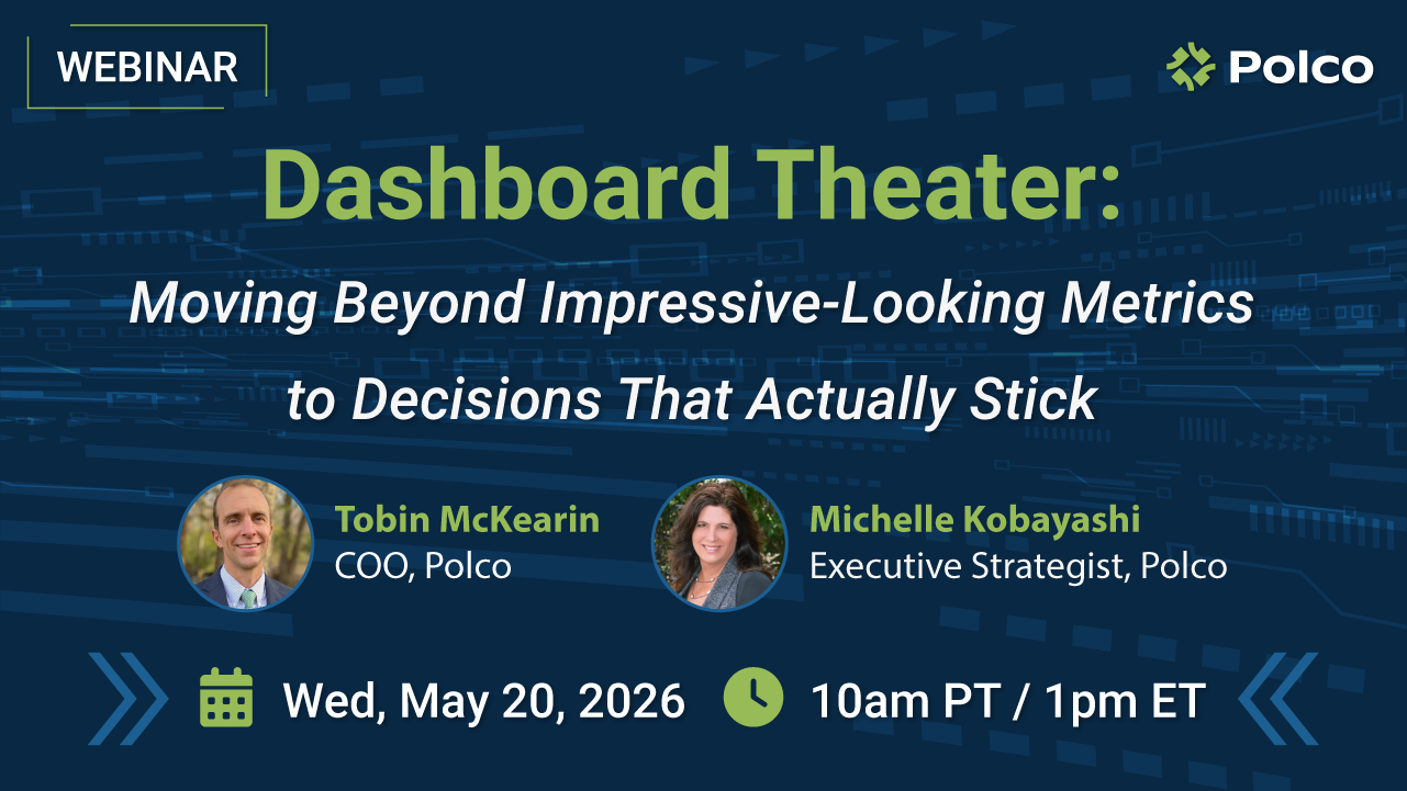 Polco Webinar - Dashboard Theater: Moving Beyond Impressive-Looking Metrics to Decisions That Actually Stick