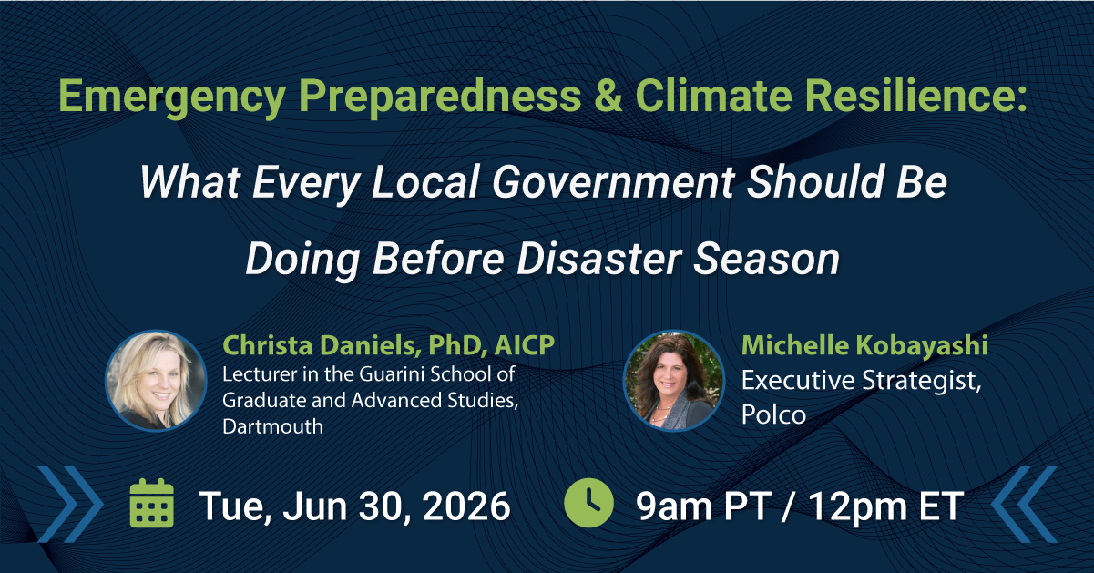 Polco Webinar - Emergency Preparedness and Climate Resilience: What Every Local Government Should Be Doing Before Disaster Season