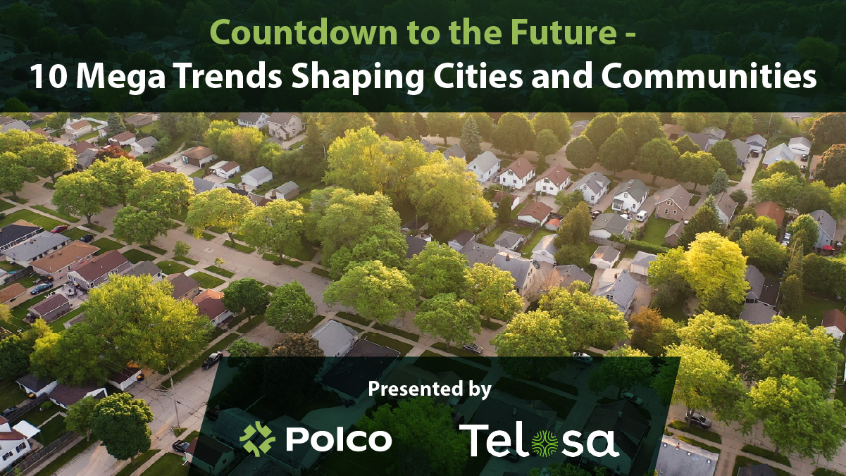 Webinar: Countdown to the Future: 10 Mega Trends Shaping Cities and Communities - by Polco and Telosa